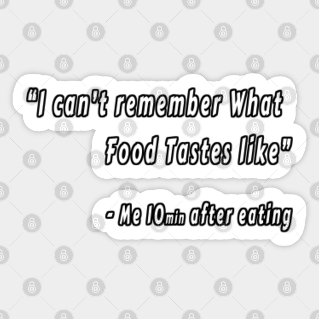Always Hungry relatable food lover funny quote humor eating snacking diet jokes - Big Eater - Sticker | TeePublic Always Hungry relatable food lover funny quote humor eating snacking diet jokes - Big Eater - Sticker | TeePublic