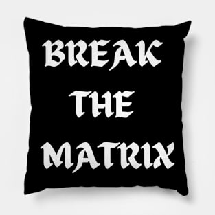 BREAK THE MATRIX Pillow