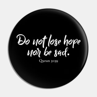 Do not lose hope, nor be sad. Quran 3:139 Pin