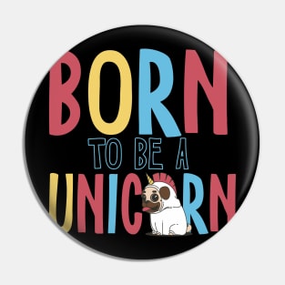 Born to be a unicorn Pin