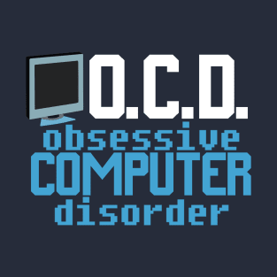 Obsessive Computer Disorder T-Shirt
