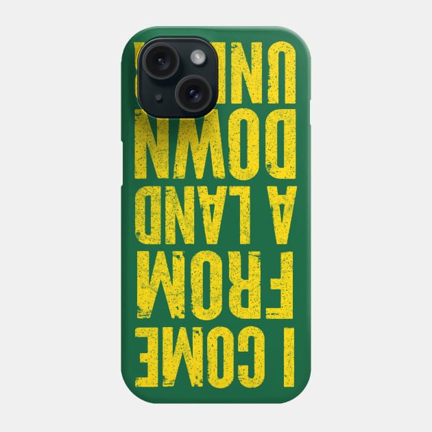 I Come From A Land Down Under / Aussie Pride Design Phone Case by DankFutura