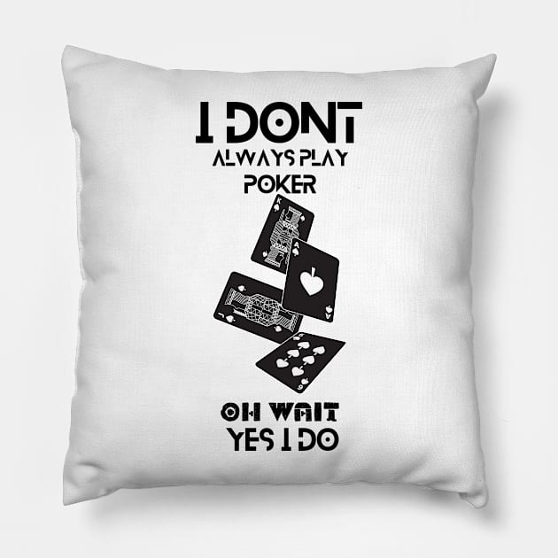 i dont always play poker oh wait i do Pillow by NICHE&NICHE