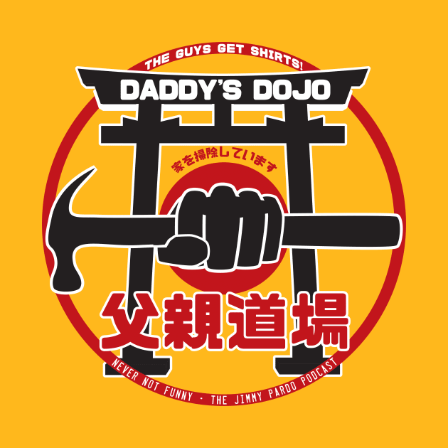 Never Not Funny - Daddy's Dojo by Never Not Funny