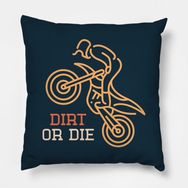 Dirt or Die Motocross Pillow by VEKTORKITA