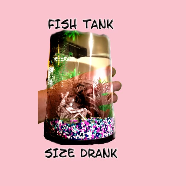 Fish Tank Size Drank by IanWylie87