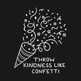 Throw Kindness Like Confetti | Line Art T-Shirt