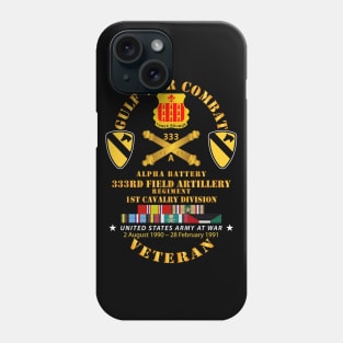 Gulf War Combat Vet w  A Btry 333rd FAR - 1st Cav Div w GULF SVC Phone Case