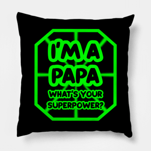 I'm a papa, what's your superpower? Pillow