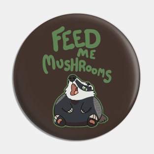 Feed Me Mushrooms Pin