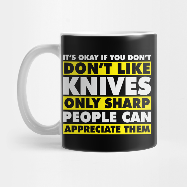 Sharp Knife Funny Humor Sword Jokes - Knives - Mug | TeePublic