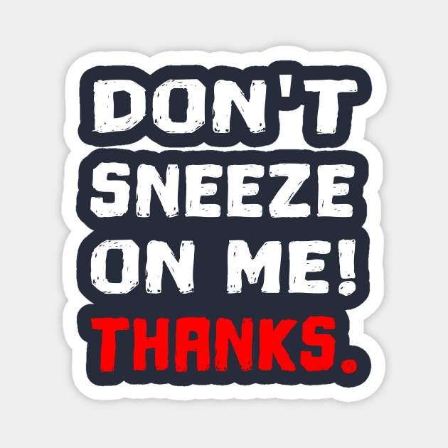 don't sneeze on me funny corona quote gift Magnet by Lomitasu