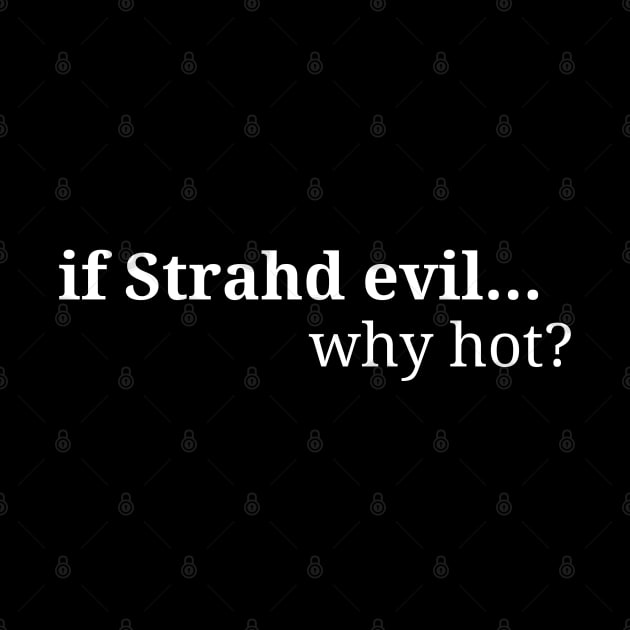 If Strahd Evil... Why Hot? by CursedContent