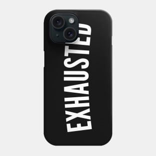 Exhausted. Always Tired. Insomniac. Perfect for Overtired Sleep Deprived People. Funny I Need Sleep Saying. White Phone Case