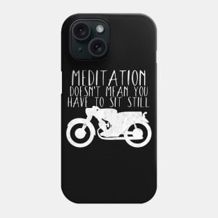 Motorcycle meditation doesn't sit still Phone Case