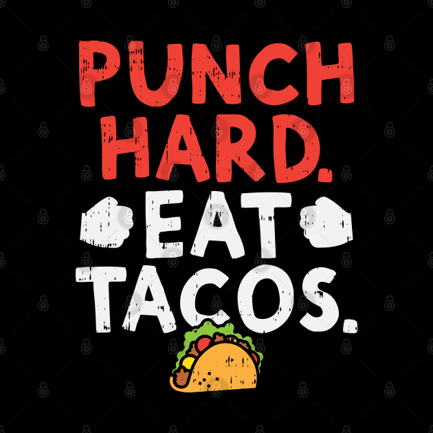 Punch Hard Eat Tacos by maxdax