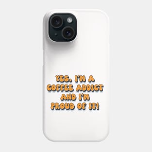 Proud coffee addict funny retro 1980s humor saying Phone Case