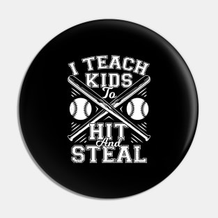 I Teach Kids To Hit And Steal Baseball Coach Gift Pin