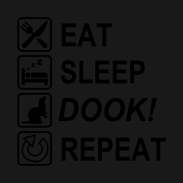 Eat Sleep Dook! Repeat Funny Ferret by CeeGunn