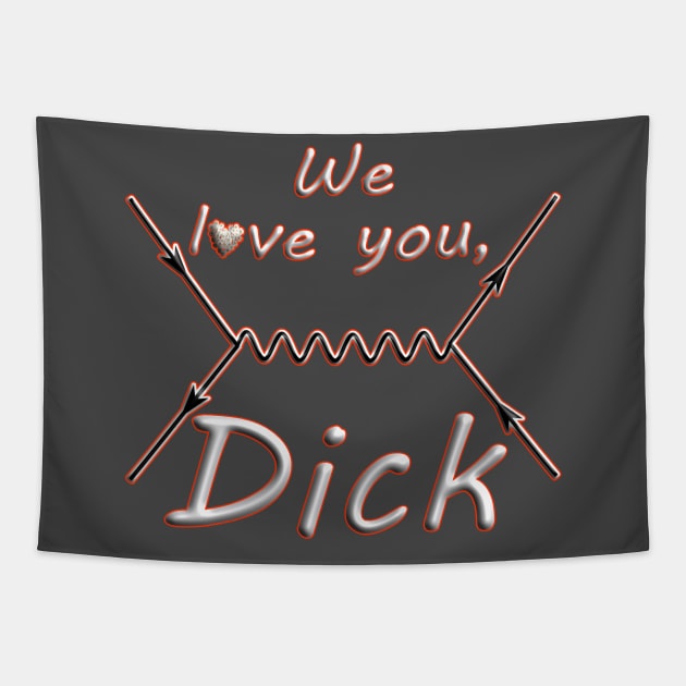 We love you, Dick Tapestry by GePadeSign