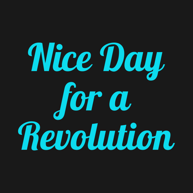 Nice Day For A Revolution by Utopic Slaps