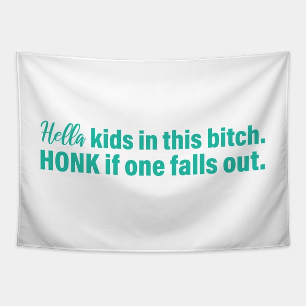 Hella kids in this bitch honk if one falls out, vinyl decal Tapestry by yass-art