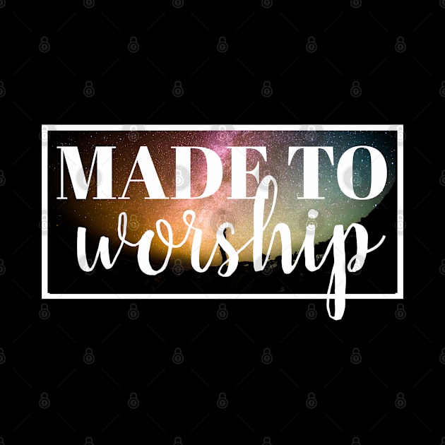 Made To Worship - Christian by ChristianShirtsStudios