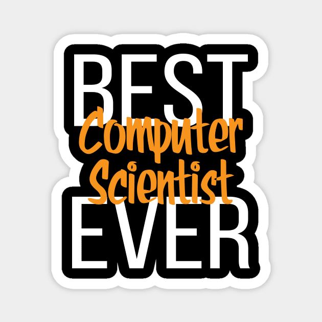 Best Computer Scientist Ever Magnet by ProjectX23Red