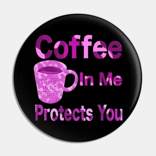 Coffee in me protects you all pink T-Shirt mug coffee mug apparel hoodie sticker gift Pin