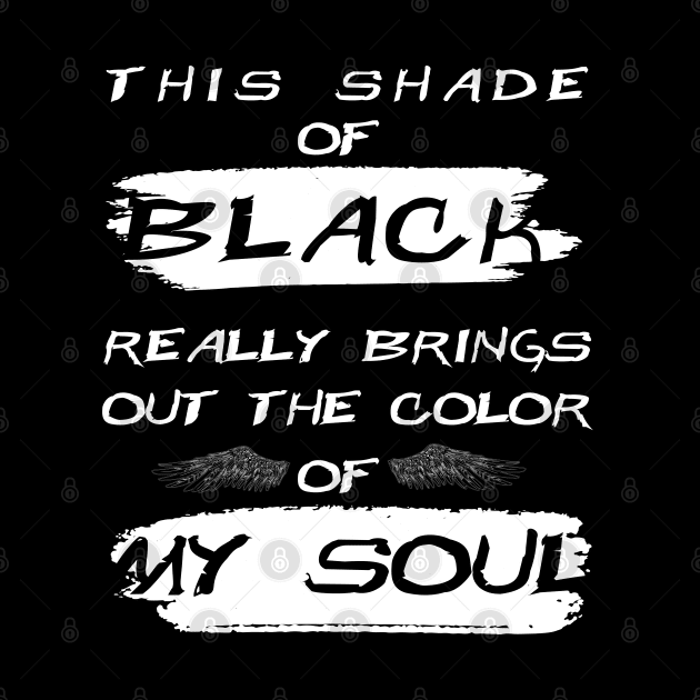 This Shade of Black Really Brings the Color of my Soul by Dj-Drac