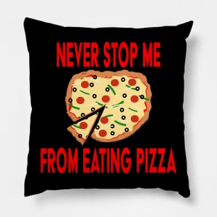 Never Stop Me Eating Pizza Pillow