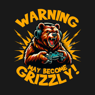 Warning May Become Grizzly Gamer T-Shirt