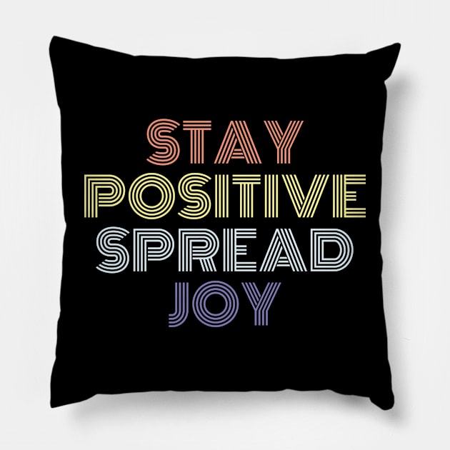 Stay Positive Spread Joy Pillow by Saim Ali