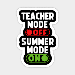 Teacher Mode Off Last Day Of School Summer Vacation Break Magnet