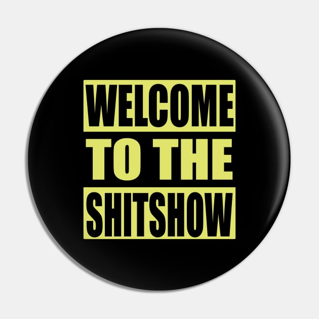 Welcome to the Shitshow Funny Gift Pin by Zen Cosmos Official