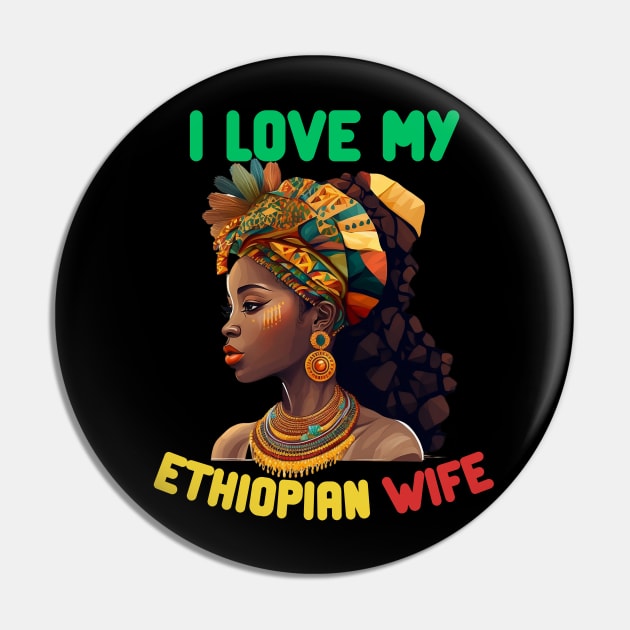 I Love My Ethiopian Wife Pin by PlayfulPrints