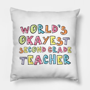 World's Okayest Second Grade Teacher Gift Idea Pillow