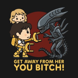 Get away from her T-Shirt
