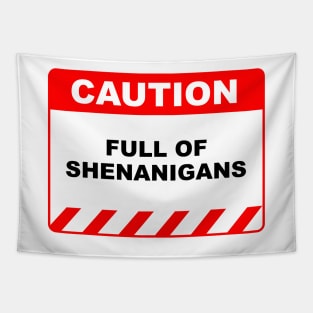 Funny Human Caution Label Full of Shenanigans Tapestry