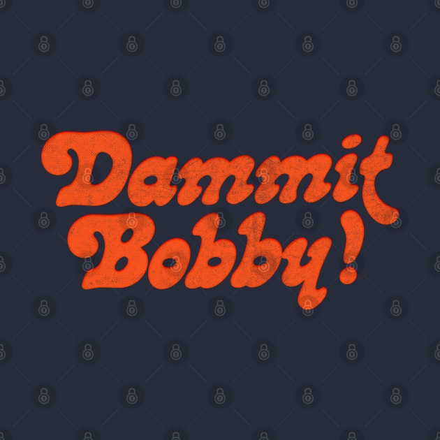 DAMMIT BOBBY // KOTH Quote by DankFutura