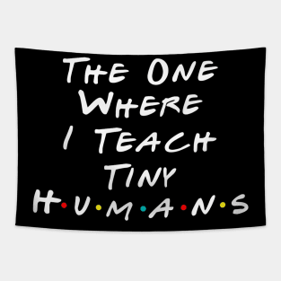 The One Where I Teach The Tiny Humans Kindergarten teacher Tapestry