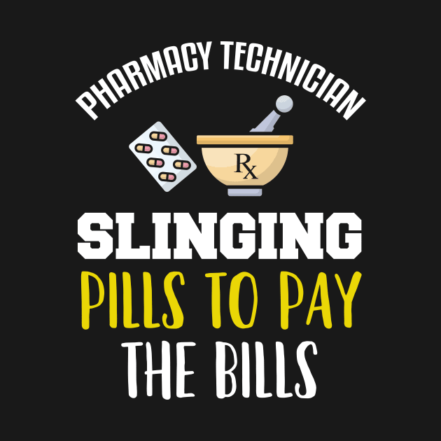Pharmacy Technician Slinging Pills To Pay The Bills by TeeShirt_Expressive