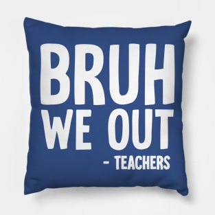 Bruh We Out Pillow