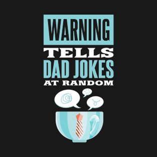 Warning Tells Dad Jokes At Random - Father Gift T-Shirt