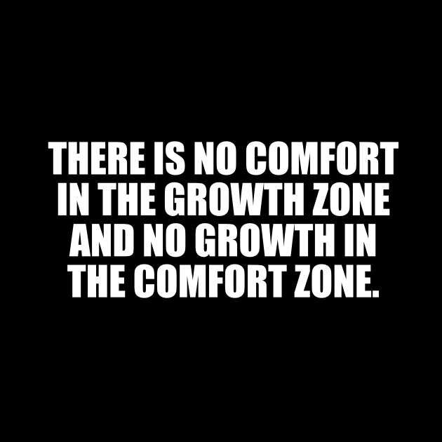 There is no comfort in the growth zone by CRE4T1V1TY