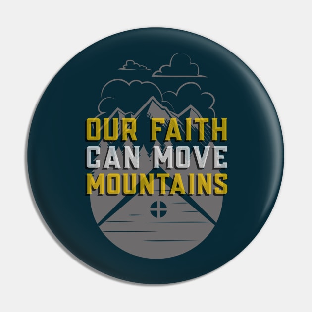 Matthew 17:20 Bible Verse Our Faith Can Move Mountains - Christian Pin by ChristianShirtsStudios