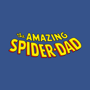 the amazing spider-dad T-Shirt