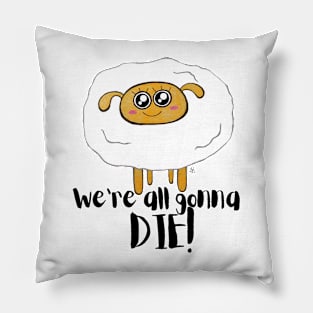 We're All Gonna Die - Sarcastic Cute Sheep (white t-shirt) Pillow