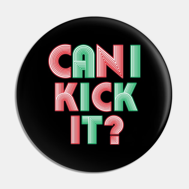 Can I Kick It? -  Neon  Style Text Pin by Whimsical Thinker