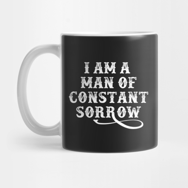Oh Brother Where Art Though I Am A Man Of Constant Sorrow Movie Mug Teepublic